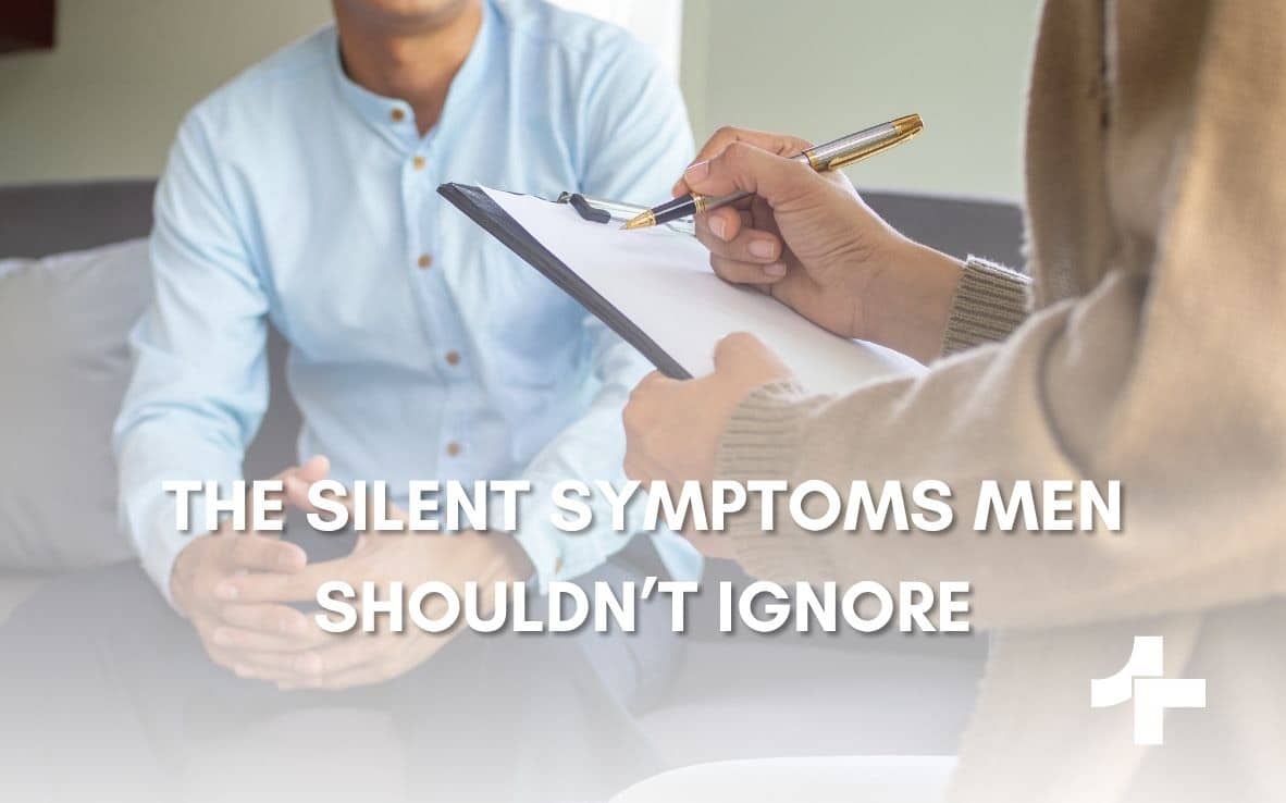The Silent Symptoms Men Shouldn’t Ignore