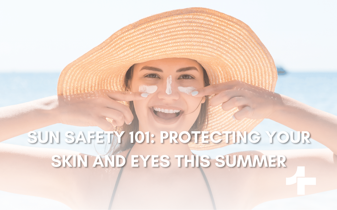 Sun Safety 101: Protecting Your Skin and Eyes This Summer