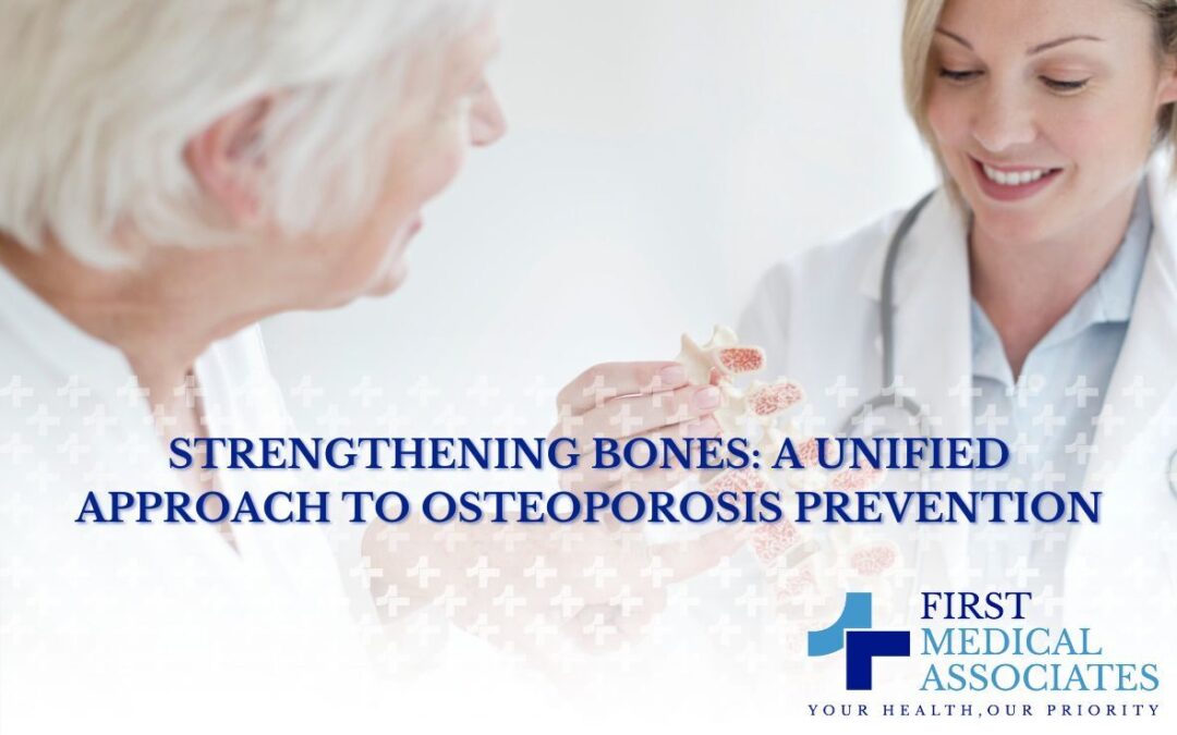 Strengthening Bones with First Medical Associates: A Unified Approach to Osteoporosis Prevention