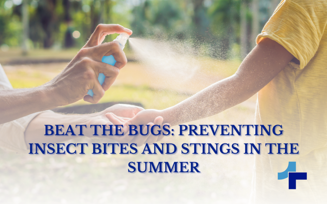 Beat the Bugs: Preventing Insect Bites and Stings in the Summer