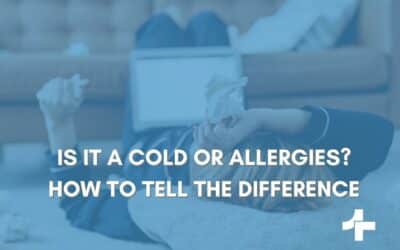 Is It a Cold or Allergies? How to Tell the Difference
